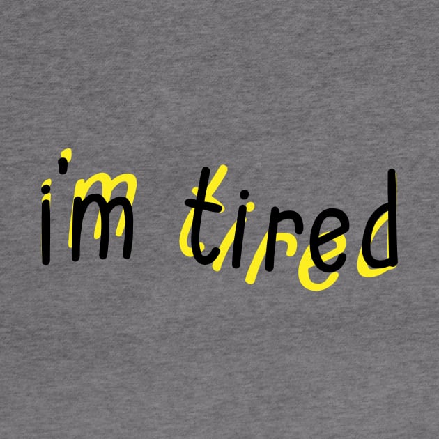 I'm Tired by Sthickers